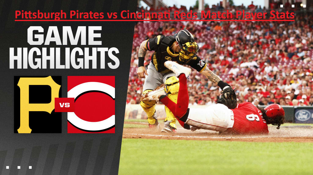 Pittsburgh Pirates vs Cincinnati Reds Match Player Stats 2025